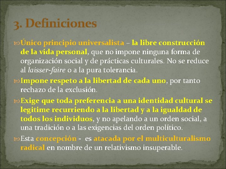 3. Definiciones Único principio universalista – la libre construcción de la vida personal, que