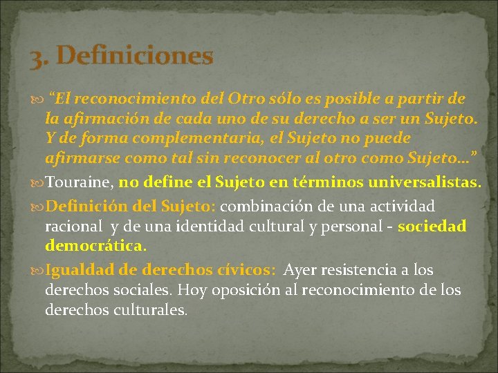 3. Definiciones “El reconocimiento del Otro sólo es posible a partir de la afirmación