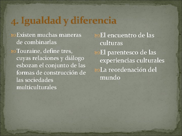 4. Igualdad y diferencia Existen muchas maneras de combinarlas Touraine, define tres, cuyas relaciones