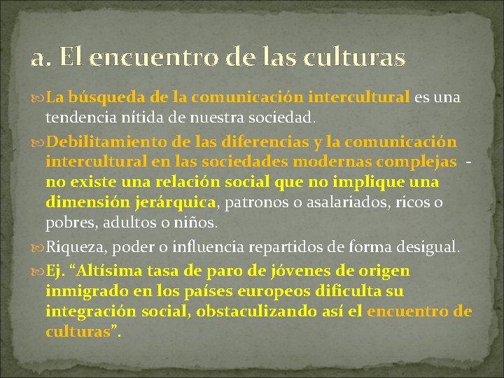 a. El encuentro de las culturas La búsqueda de la comunicación intercultural es una