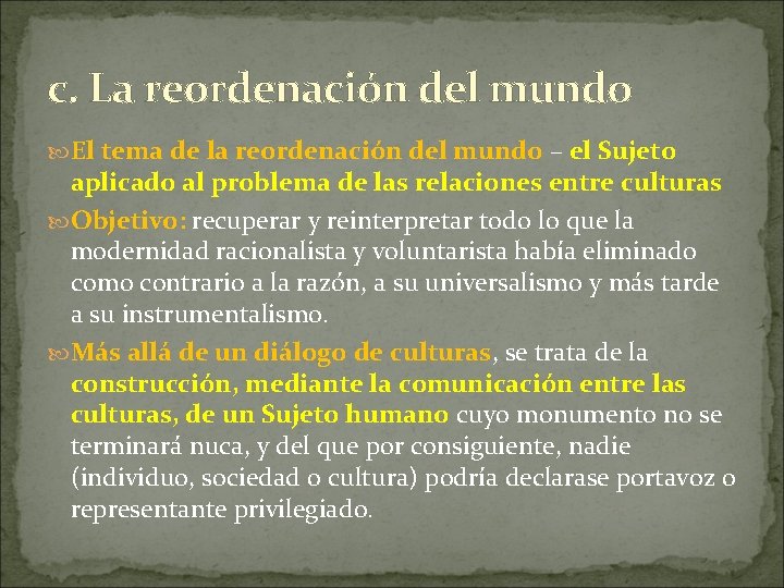 c. La reordenación del mundo El tema de la reordenación del mundo – el