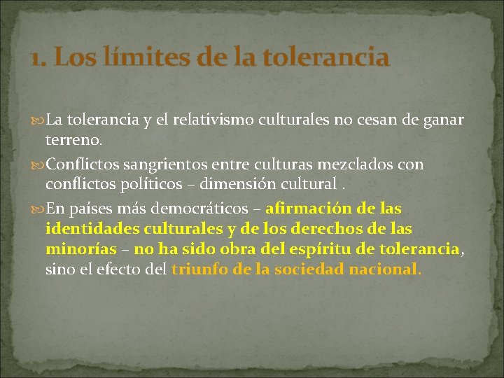 1. Los límites de la tolerancia La tolerancia y el relativismo culturales no cesan