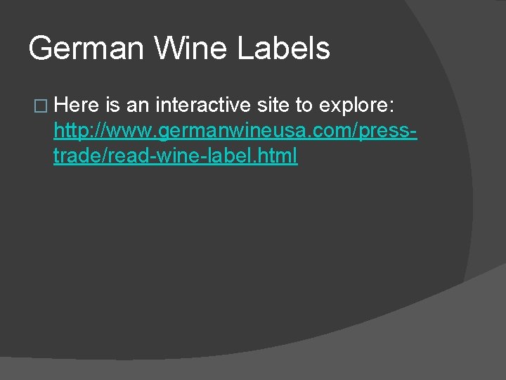 German Wine Labels � Here is an interactive site to explore: http: //www. germanwineusa.