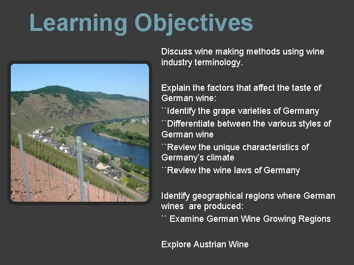 Learning Objectives Discuss wine making methods using wine industry terminology. Explain the factors that