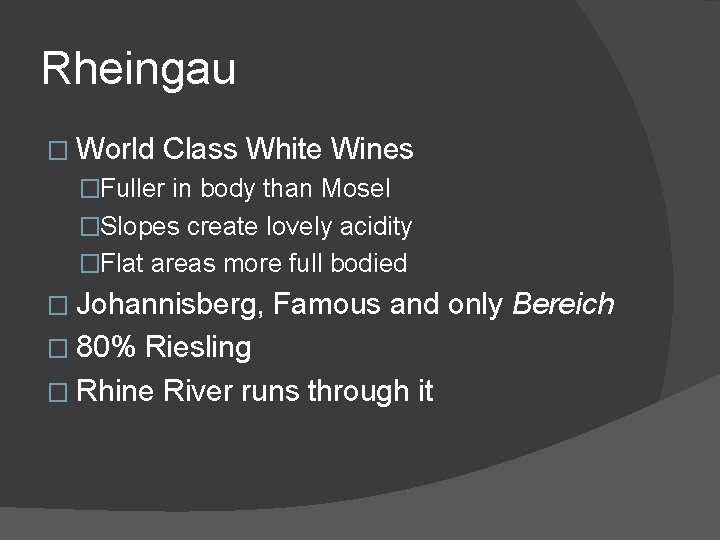 Rheingau � World Class White Wines �Fuller in body than Mosel �Slopes create lovely