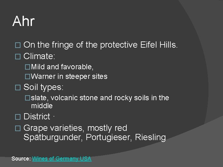 Ahr On the fringe of the protective Eifel Hills. � Climate: � �Mild and