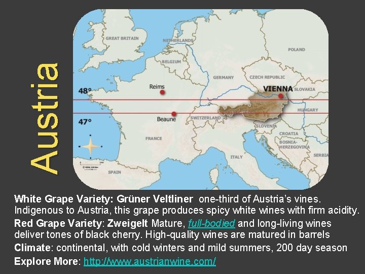 Austria White Grape Variety: Grüner Veltliner one-third of Austria’s vines. Indigenous to Austria, this