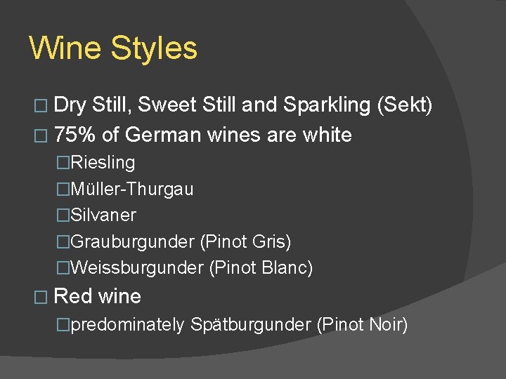 Wine Styles � Dry Still, Sweet Still and Sparkling (Sekt) � 75% of German