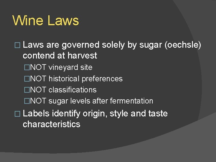 Wine Laws � Laws are governed solely by sugar (oechsle) contend at harvest �NOT