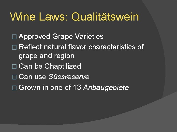 Wine Laws: Qualitätswein � Approved Grape Varieties � Reflect natural flavor characteristics of grape