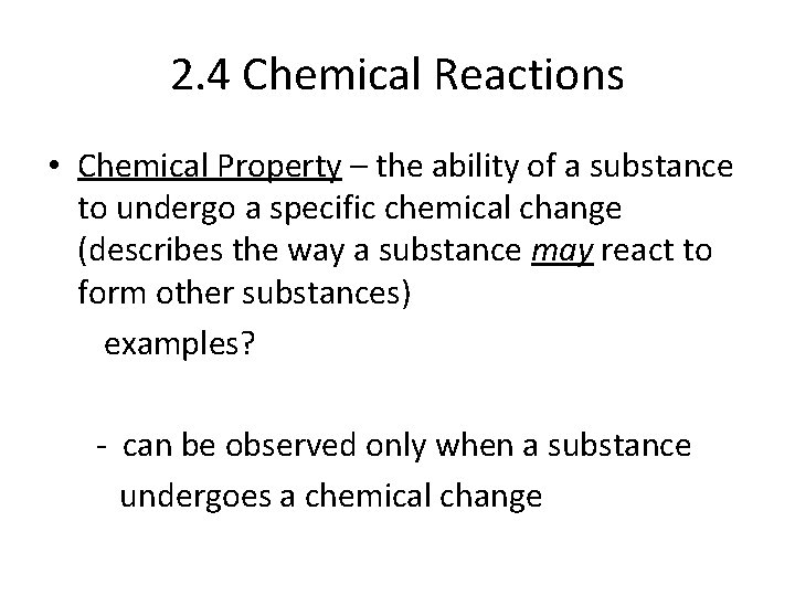 2. 4 Chemical Reactions • Chemical Property – the ability of a substance to