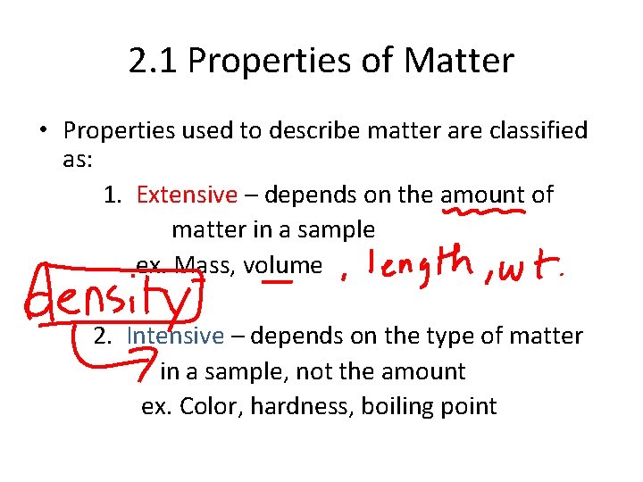 2. 1 Properties of Matter • Properties used to describe matter are classified as: