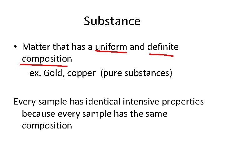 Substance • Matter that has a uniform and definite composition ex. Gold, copper (pure