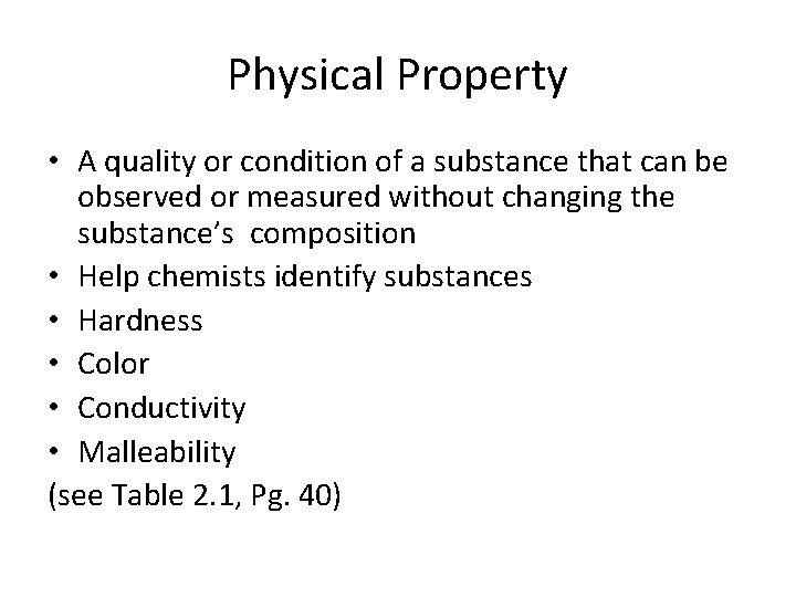 Physical Property • A quality or condition of a substance that can be observed
