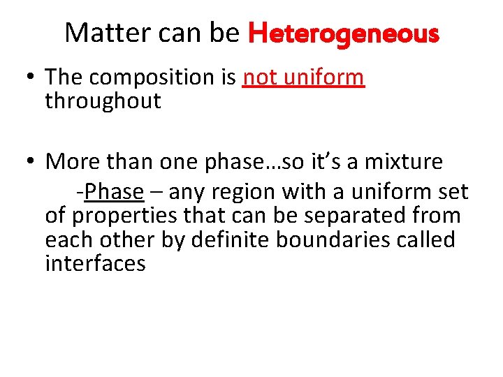 Matter can be Heterogeneous • The composition is not uniform throughout • More than