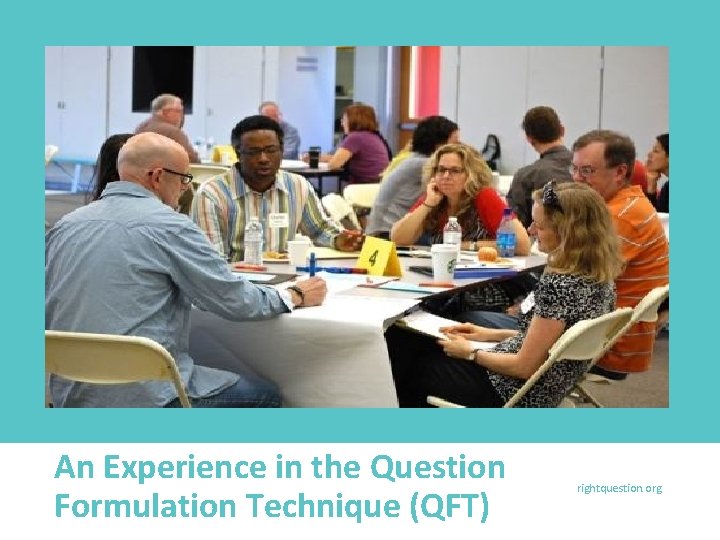 An Experience in the Question Formulation Technique (QFT) rightquestion. org 