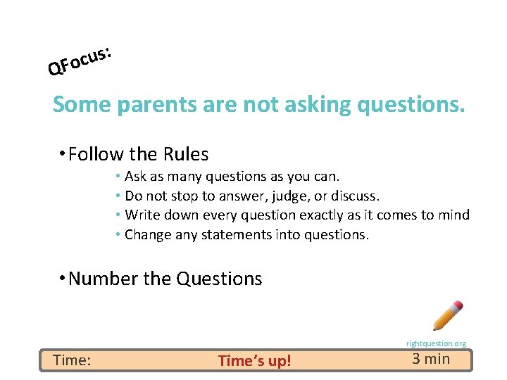 : s u c QFo Some parents are not asking questions. • Follow the