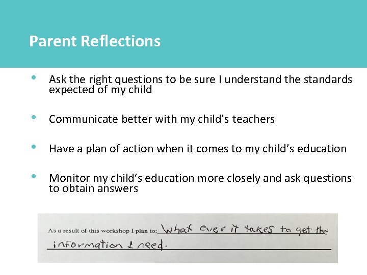 Parent Reflections • Ask the right questions to be sure I understand the standards