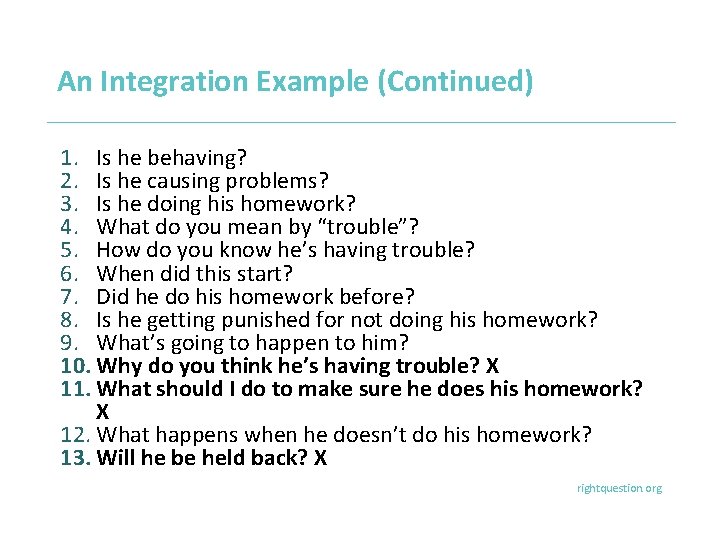 An Integration Example (Continued) 1. Is he behaving? 2. Is he causing problems? 3.