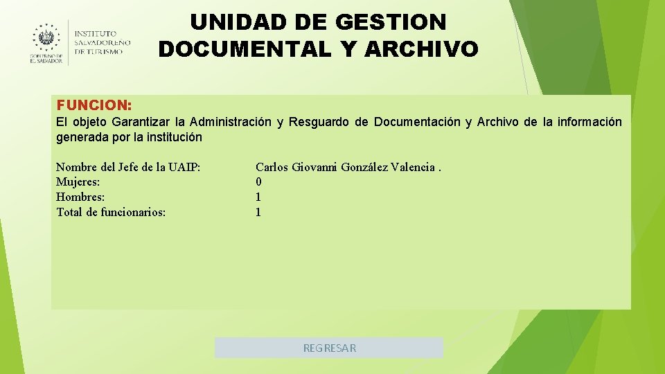 UNIDAD DE GESTION DOCUMENTAL Y ARCHIVO FUNCION: El objeto Garantizar la Administración y Resguardo