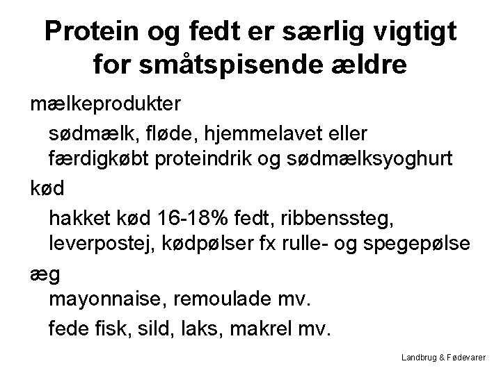 Protein og fedt er særlig vigtigt for småtspisende ældre mælkeprodukter sødmælk, fløde, hjemmelavet eller