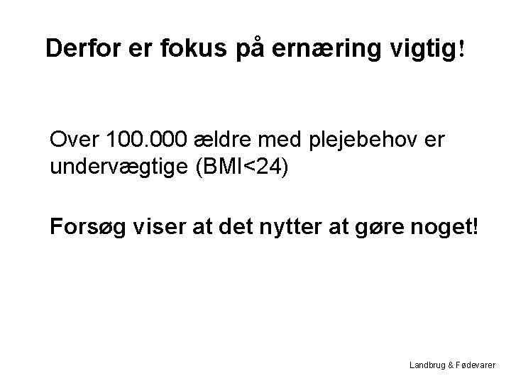 Derfor er fokus på ernæring vigtig! Over 100. 000 ældre med plejebehov er undervægtige