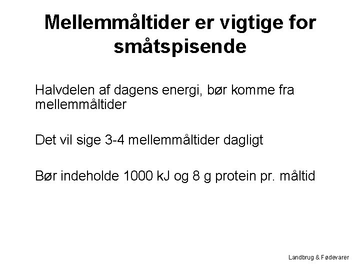 Mellemmåltider er vigtige for småtspisende Halvdelen af dagens energi, bør komme fra mellemmåltider Det