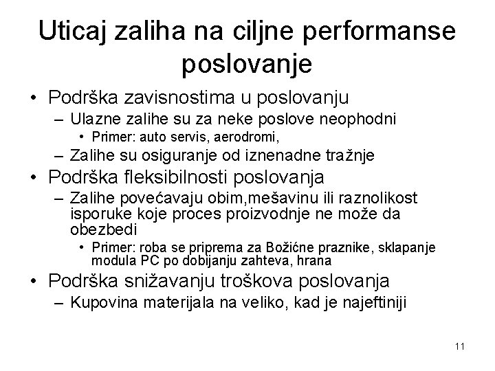 Uticaj zaliha na ciljne performanse poslovanje • Podrška zavisnostima u poslovanju – Ulazne zalihe