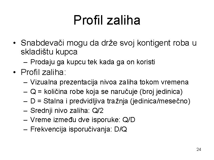 Profil zaliha • Snabdevači mogu da drže svoj kontigent roba u skladištu kupca –