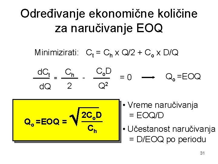 Određivanje ekonomične količine za naručivanje EOQ Minimizirati: Ct = Ch x Q/2 + Co