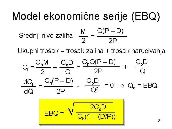 Model ekonomične serije (EBQ) Q(P – D) M Srednji nivo zaliha: = 2 2