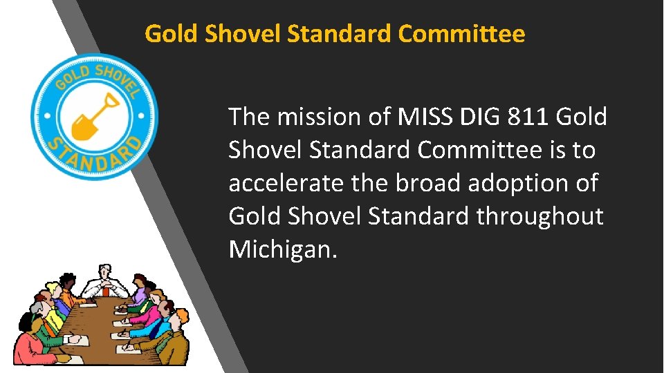  Gold Shovel Standard Committee The mission of MISS DIG 811 Gold Shovel Standard