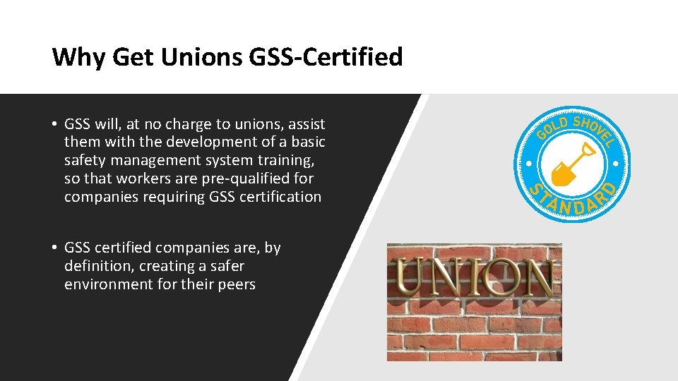 Why Get Unions GSS-Certified • GSS will, at no charge to unions, assist them