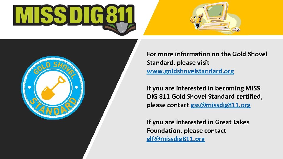 For more information on the Gold Shovel Standard, please visit www. goldshovelstandard. org If