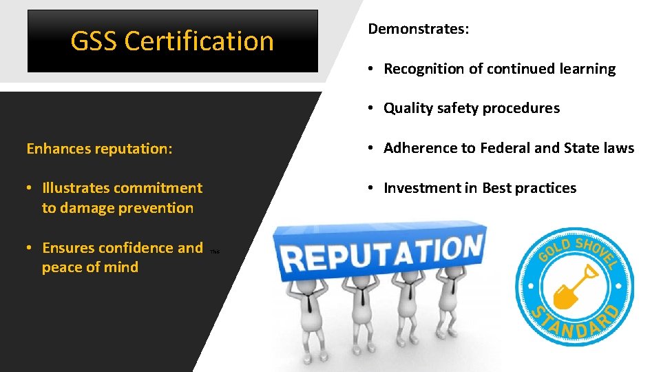 GSS Certification Demonstrates: • Recognition of continued learning • Quality safety procedures Enhances reputation: