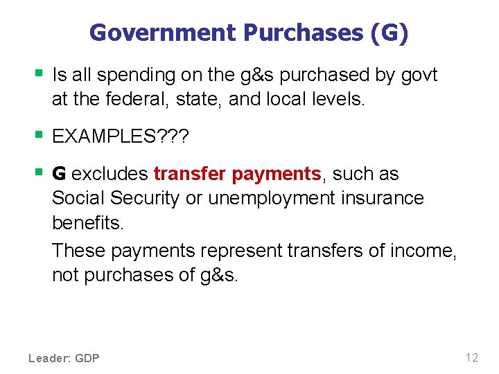 Government Purchases (G) § Is all spending on the g&s purchased by govt at
