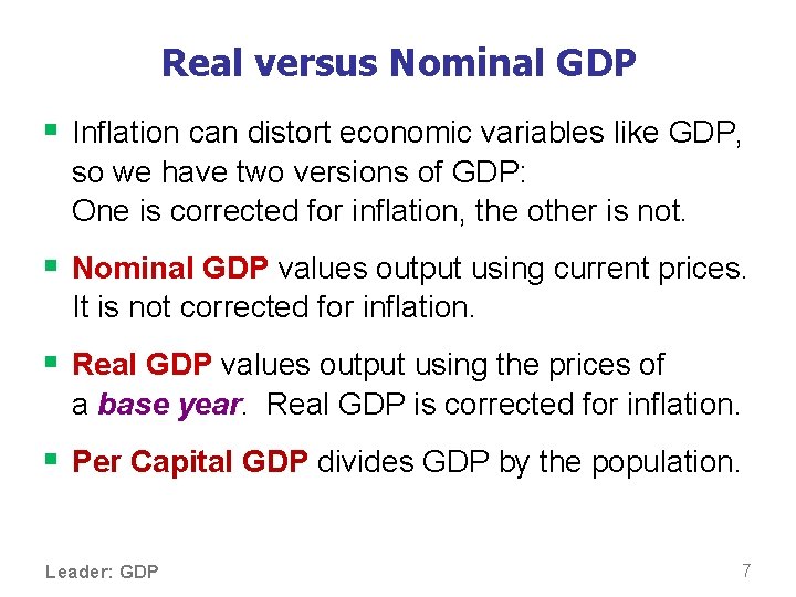 Real versus Nominal GDP § Inflation can distort economic variables like GDP, so we