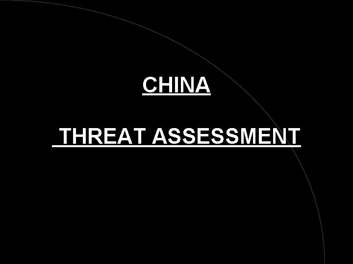 CHINA THREAT ASSESSMENT 