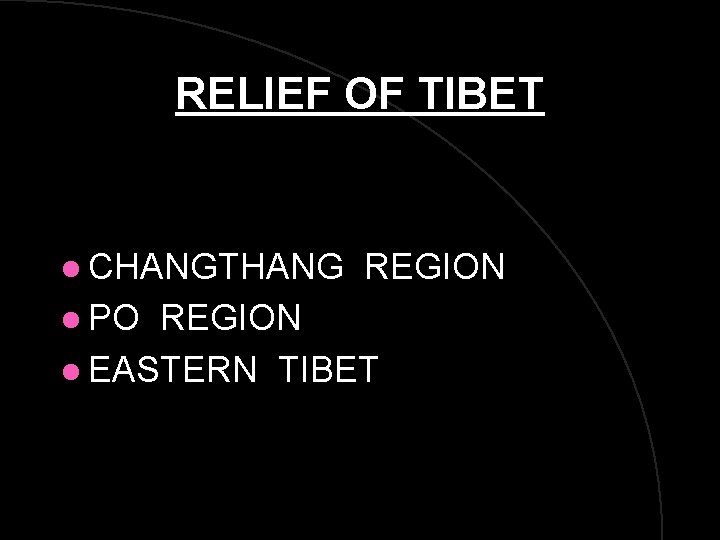 RELIEF OF TIBET l CHANGTHANG l PO REGION l EASTERN TIBET RELIEF OF TIBET l CHANGTHANG l PO REGION l EASTERN TIBET