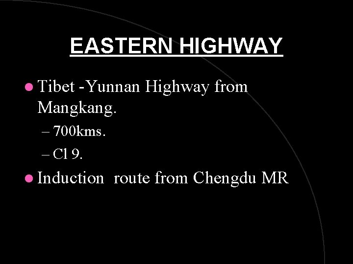 EASTERN HIGHWAY l Tibet -Yunnan Highway from Mangkang. – 700 kms. – Cl 9.