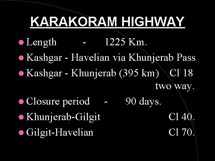 KARAKORAM HIGHWAY l Length 1225 Km. l Kashgar - Havelian via Khunjerab Pass l