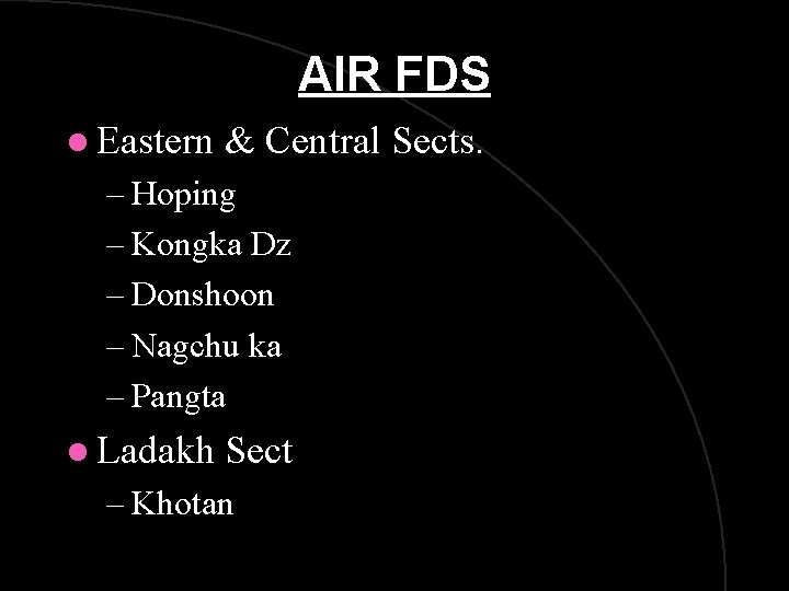 AIR FDS l Eastern & Central Sects. – Hoping – Kongka Dz – Donshoon AIR FDS l Eastern & Central Sects. – Hoping – Kongka Dz – Donshoon