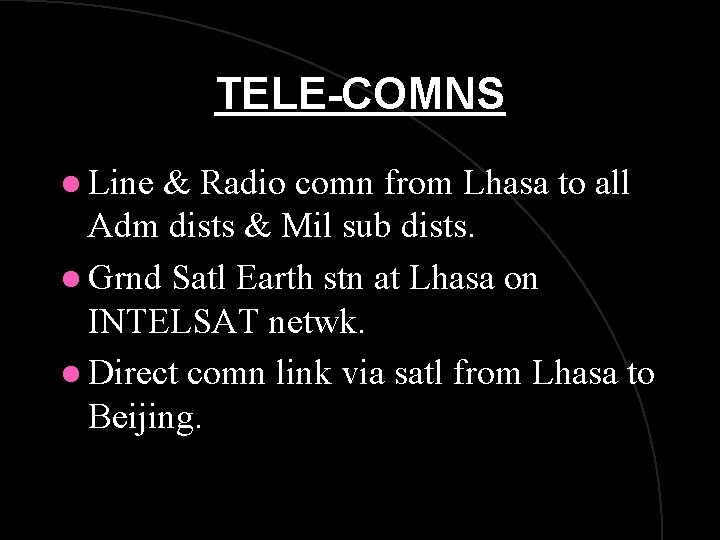 TELE-COMNS l Line & Radio comn from Lhasa to all Adm dists & Mil