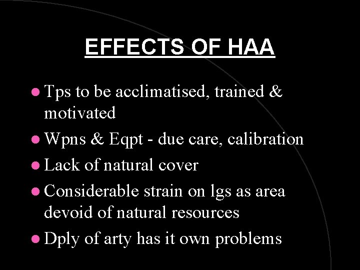 EFFECTS OF HAA l Tps to be acclimatised, trained & motivated l Wpns &