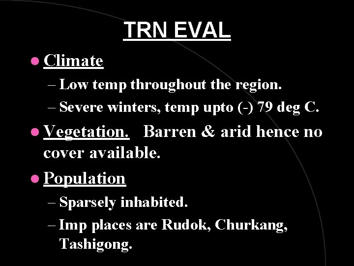 TRN EVAL l Climate – Low temp throughout the region. – Severe winters, temp