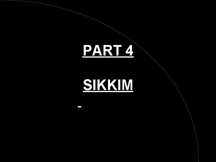 PART 4 SIKKIM 