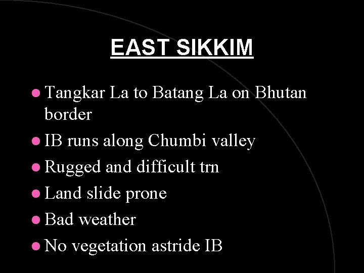 EAST SIKKIM l Tangkar La to Batang La on Bhutan border l IB runs