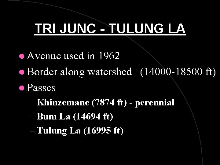 TRI JUNC - TULUNG LA l Avenue used in 1962 l Border along watershed