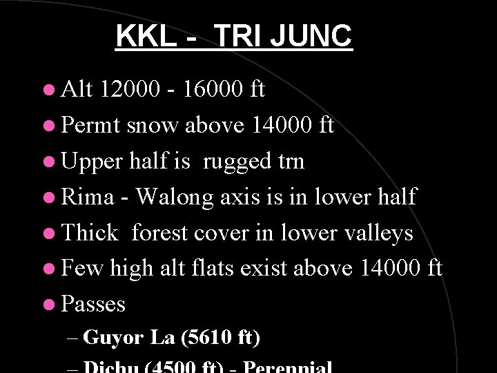 KKL - TRI JUNC l Alt 12000 - 16000 ft l Permt snow above