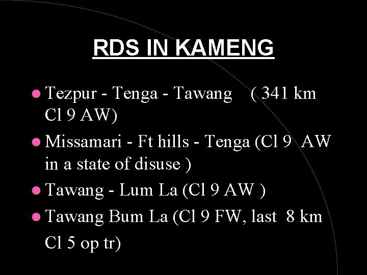 RDS IN KAMENG l Tezpur - Tenga - Tawang ( 341 km Cl 9